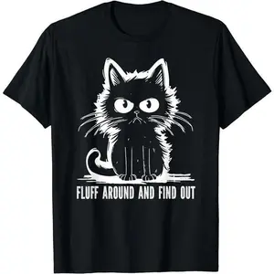 Funny Cat Shirt Fluff Around And Find Out Gifts Men Women T-Shirt