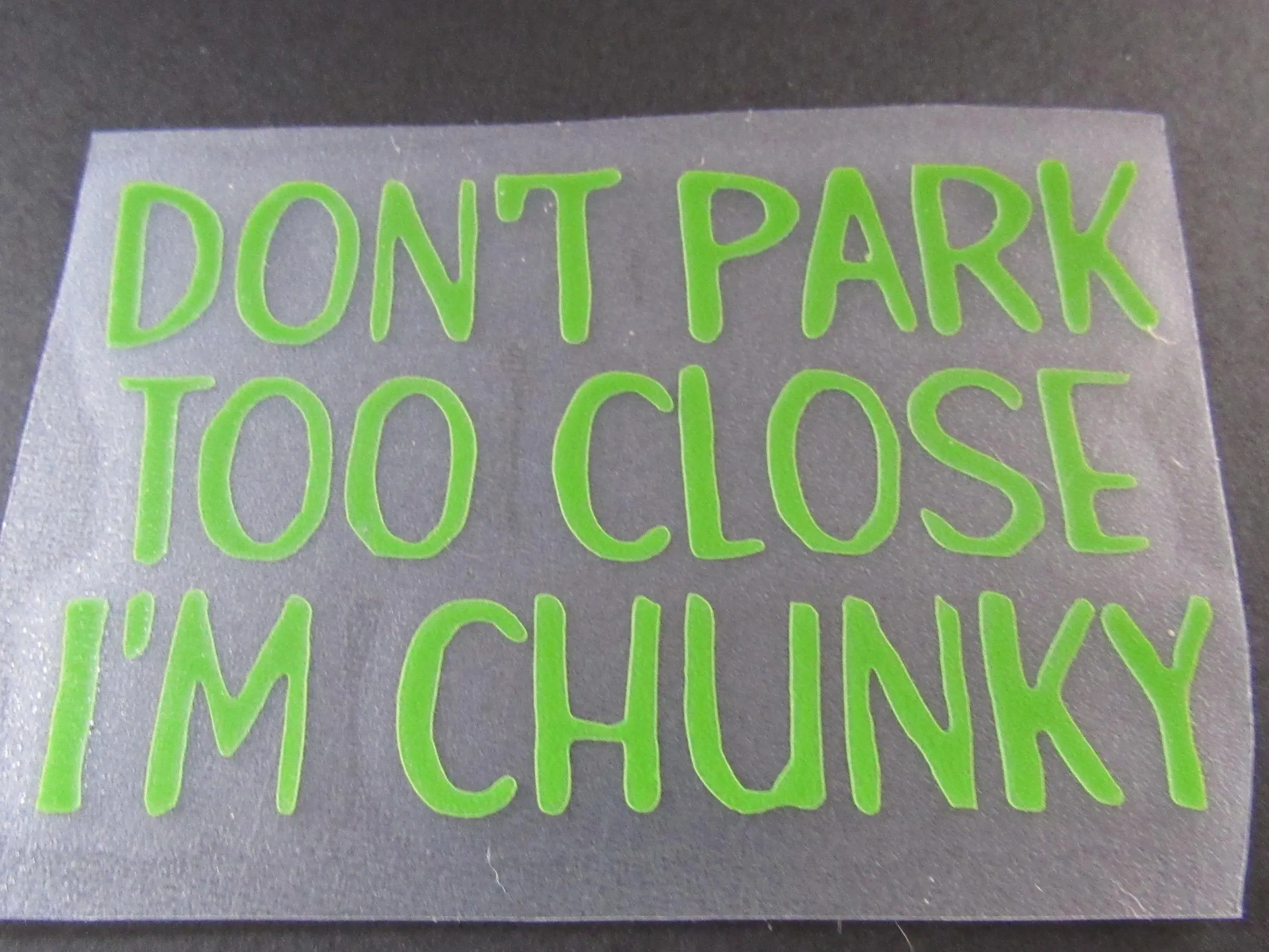 Don't Park To Close I'm Chunky Decal