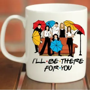 Friends Coffee Mug, I'll Be There For You, Funny Gifts Ceramic Mug, Friends Forever Mug, Friends Movie Memories Mug Drinkware