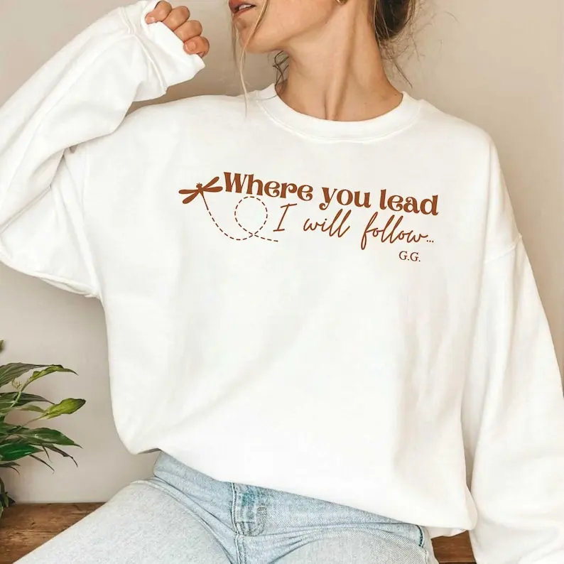Where you lead I will follow Sweatshirts, Dragonfly Inn Sweaters, Stars Hollow Crewnecks Girls TV Show Sweatshirts