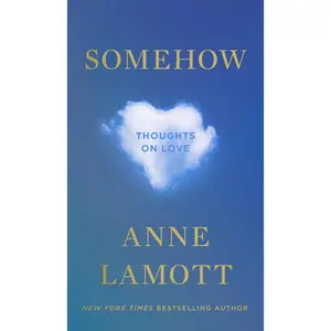 USED-Somehow: Thoughts on Love by Lamott, Anne (Hardcover)