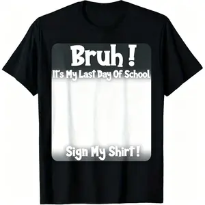 Bruh It's My Last Day Of School Sign T-Shirt - Cotton Unisex Tee with Last Day of School 2026 Graphic, Soft Breathable Casual Round Neck Shirt for &, School Party Outfit