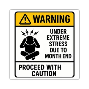 Warning Under Extreme Stress Due to Month End Proceed with Caution - Square Stickers - 100% Vinyl Glossy Finish - Indoor Use Only