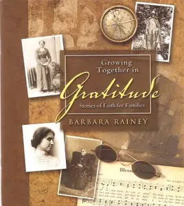 USED-Growing Together in Gratitude: Stories of Faith for Families by Barbara Rainey (Paperback)