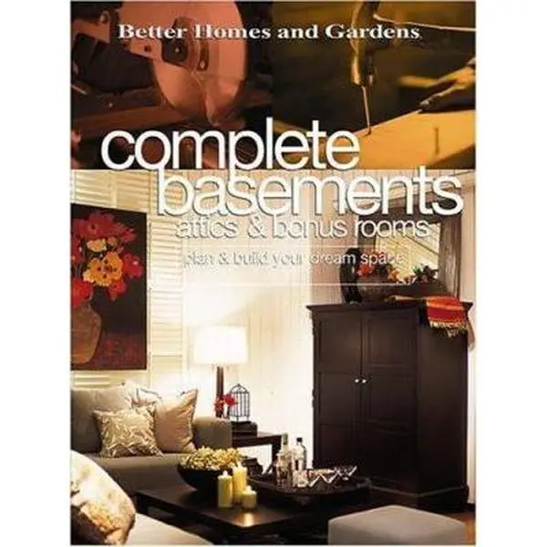 USED-Complete Basements Attics & Bonus Rooms: Plan & Build Your Dream Space by Better Homes and Gardens Books (Paperback)