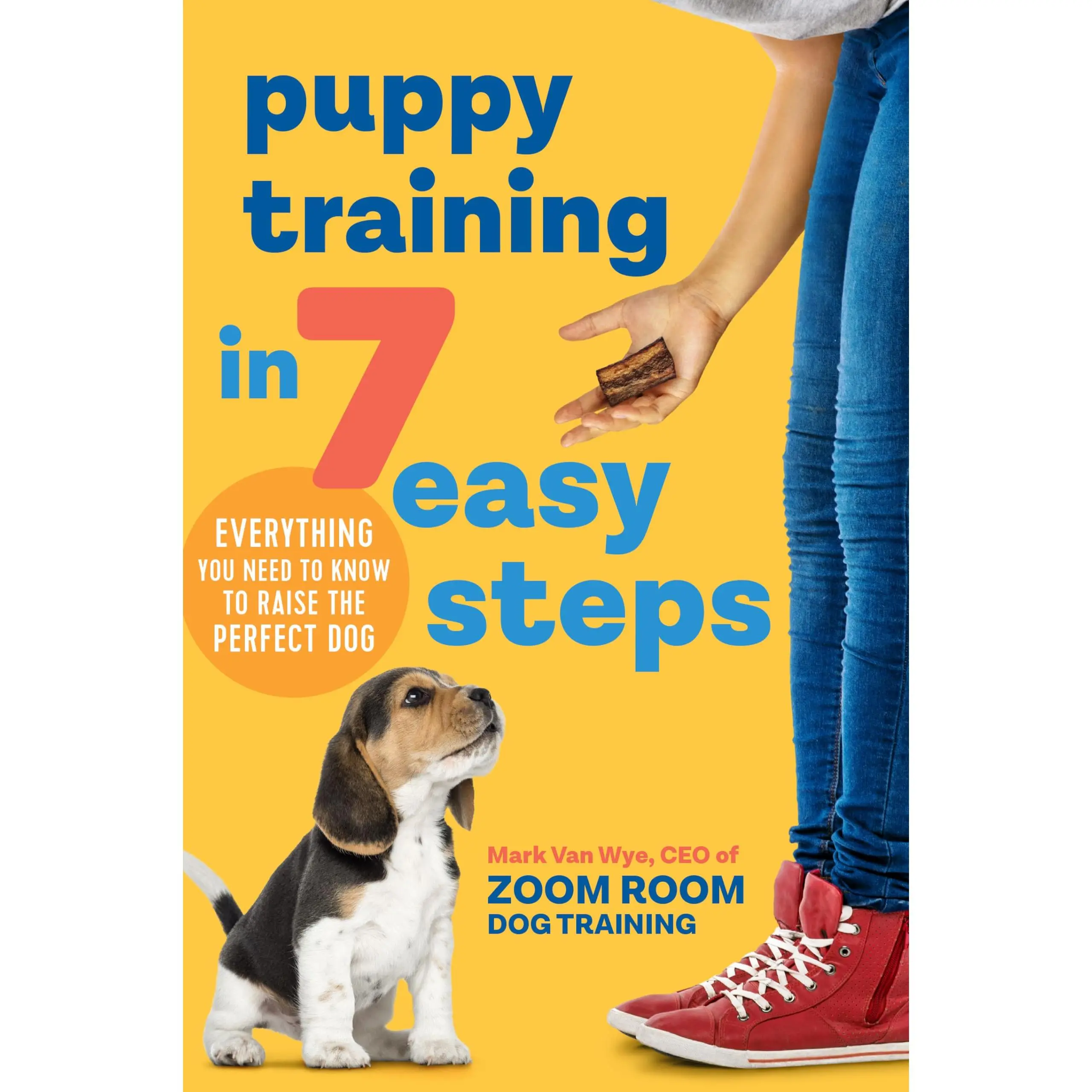Puppy Training in 7 Easy Steps: Everything You Need to Know to Raise the Perfect Dog -- Zoom Room Dog Training - Paperback