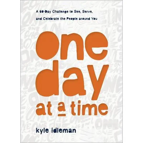 USED-One Day at a Time: A 60-Day Challenge to See, Serve, and Celebrate the People Around You by Idleman, Kyle (Hardcover)