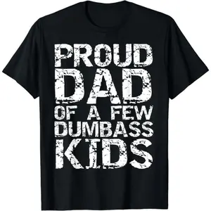 Proud Dad of a Few Dumbass Kids Graphic Tee, Humorous Short Sleeve Casual Top for Father's Day