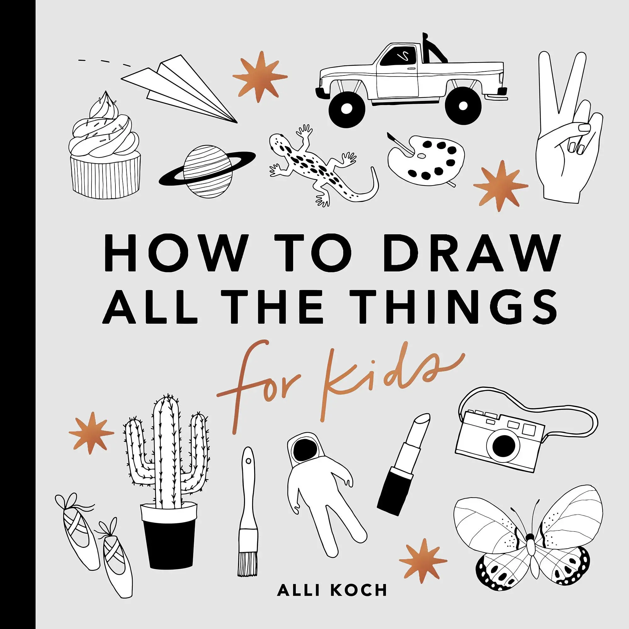 All the Things: How to Draw Books for Kids with Cars, Unicorns, Dragons, Cupcakes, and More -- Alli Koch - Paperback