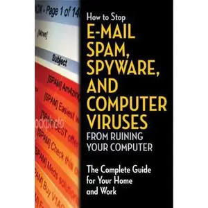 USED-How to Stop E-Mail Spam, Spyware, Malware, Computer Viruses and Hackers from Ruining Your Computer or Network The Complete Guide for Your Home and Work by Bruce C Brown (Paperback)