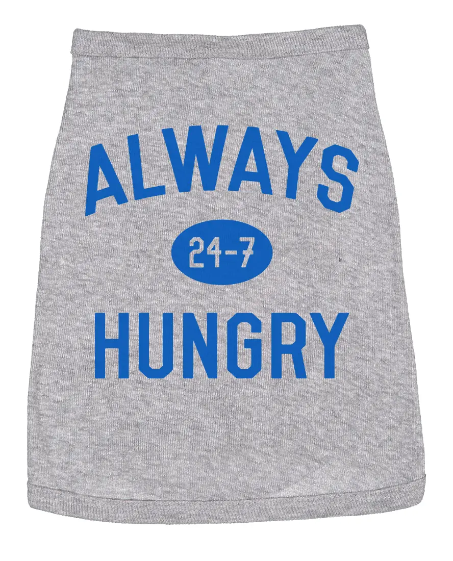 Dog Shirt Always Hungry Hilarious Dog Apparel Clothes for Small Breed Funny Dog Puppy TShirt Grey