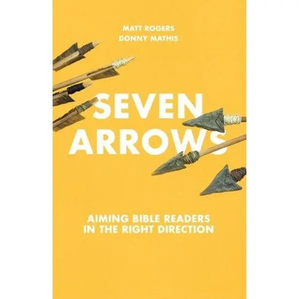 USED-Seven Arrows: Aiming Bible Readers in the Right Direction by Matt Rogers (Paperback)