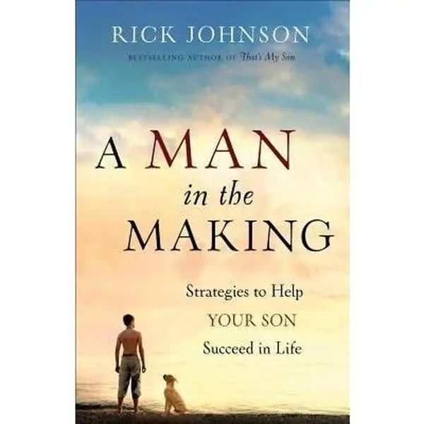 USED-Man in the Making: Strategies to Help Your Son Succeed in Life by Johnson, Rick (Paperback)