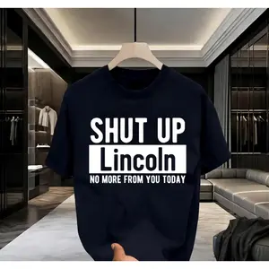 Shut Up Lincoln: Bold Font Funny Gift For Annoying Friends - 100% Cotton Relaxed Fit Round Neck Casual Tee with Bold White Text Print, Machine Washable Humorous Gift for Men y2k  outfits  men time  tee  shirt  double print  Vintage Metalcore Tshirt