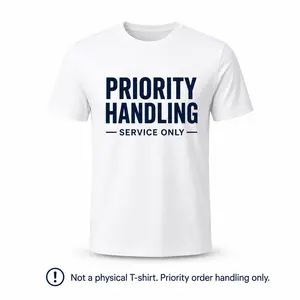 Best Wishes for You/ Priority Handling / Priority Processing + For One T-Shirt Order + No Extra Apparel Included