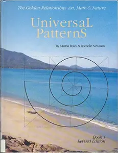 USED-The golden relationship: Art, math & nature (Universal Patterns) Book 1 revised edition by Martha Boles (Paperback)