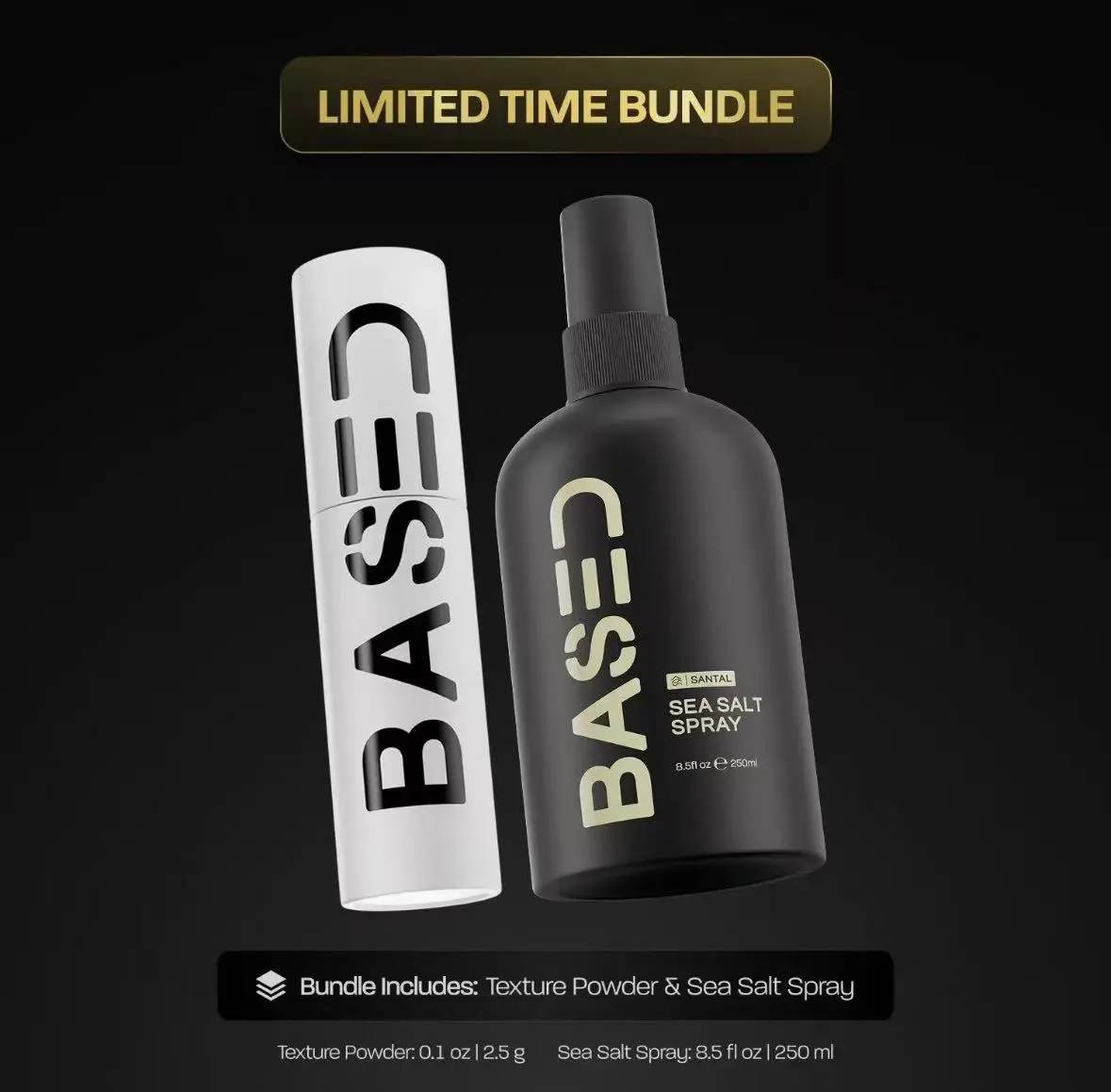 BASED Ultimate Straight/Wavy Hair Styling Bundle |   Texture Powder, Clay, Pomade, Sea Salt |   BASED Bodyworks