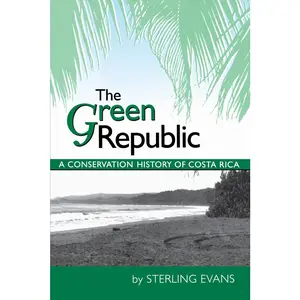 USED-The Green Republic: A Conservation History of Costa Rica by Evans, Sterling (Paperback)