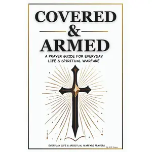 Covered & Armed: A Prayer Guide For Everyday Life & Spiritual Warfare Paperback