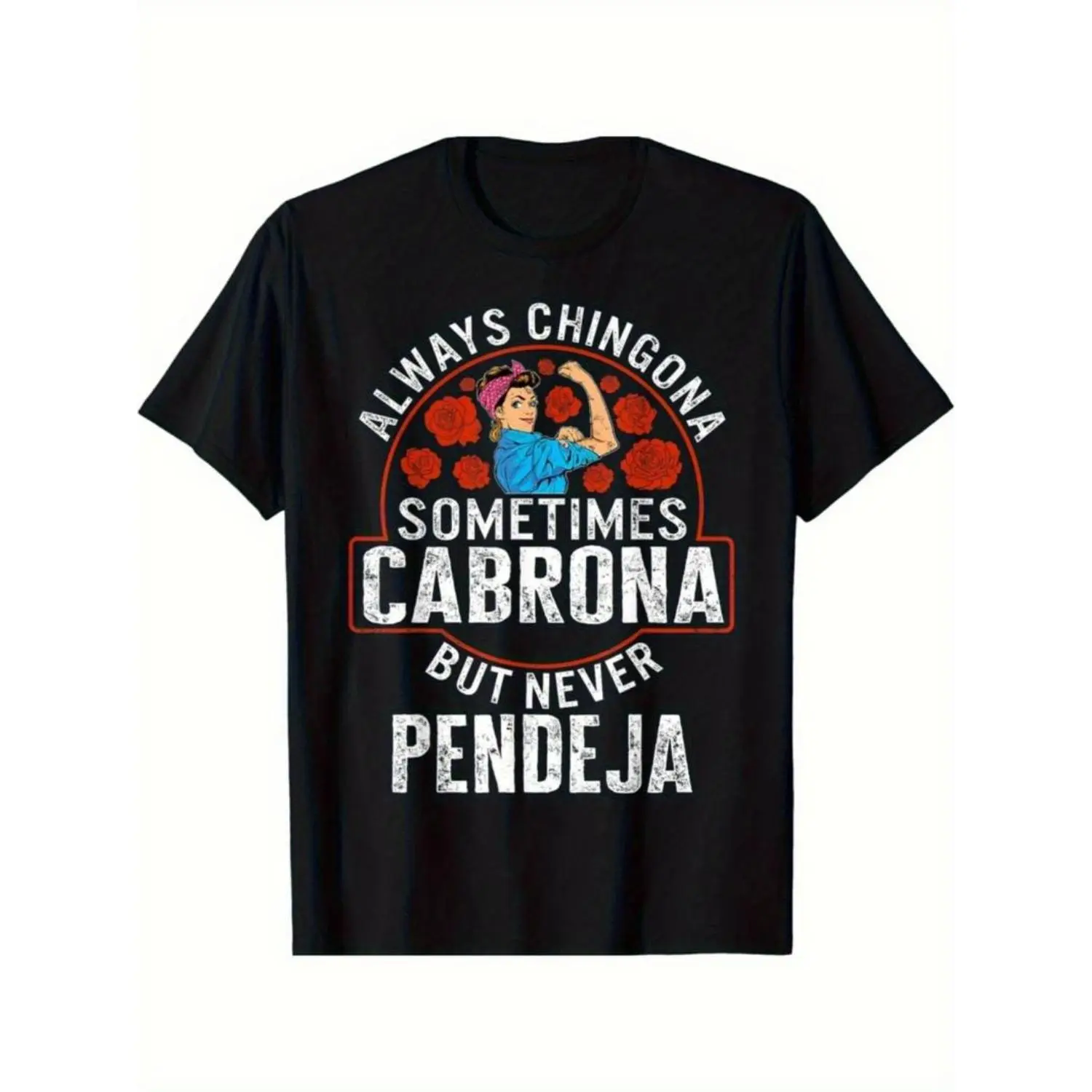 100% Cotton Summer T Shirts Empowering Latina T-Shirt - 'Always Chingona, Sometimes Cabrona, But Never Pendeja