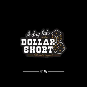 Day Late Dollar Short - Decal