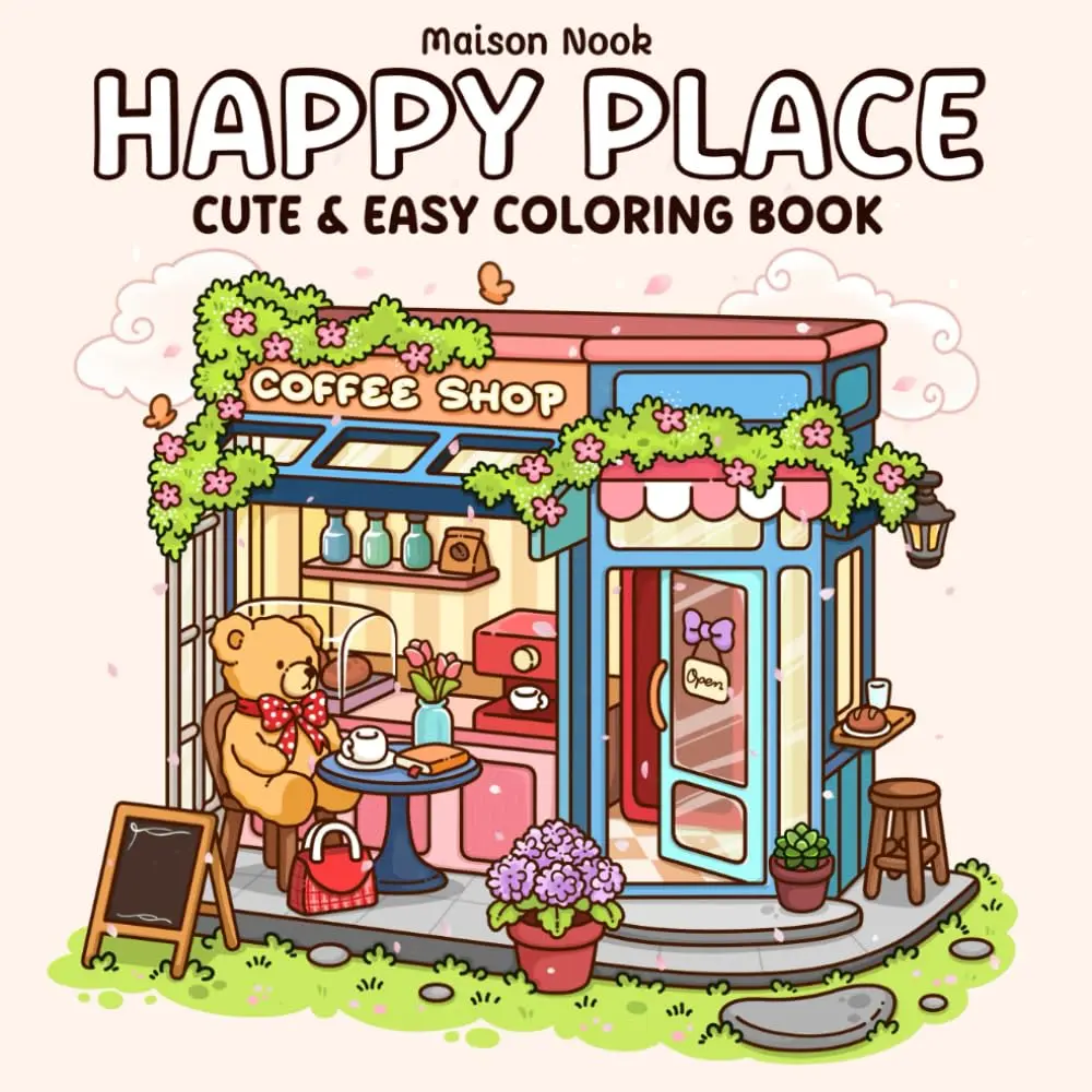 Happy Place: A Relaxing Coloring Book for Adults and Teens Featuring Little Shops, Hygge Corners, and Charming Storefronts