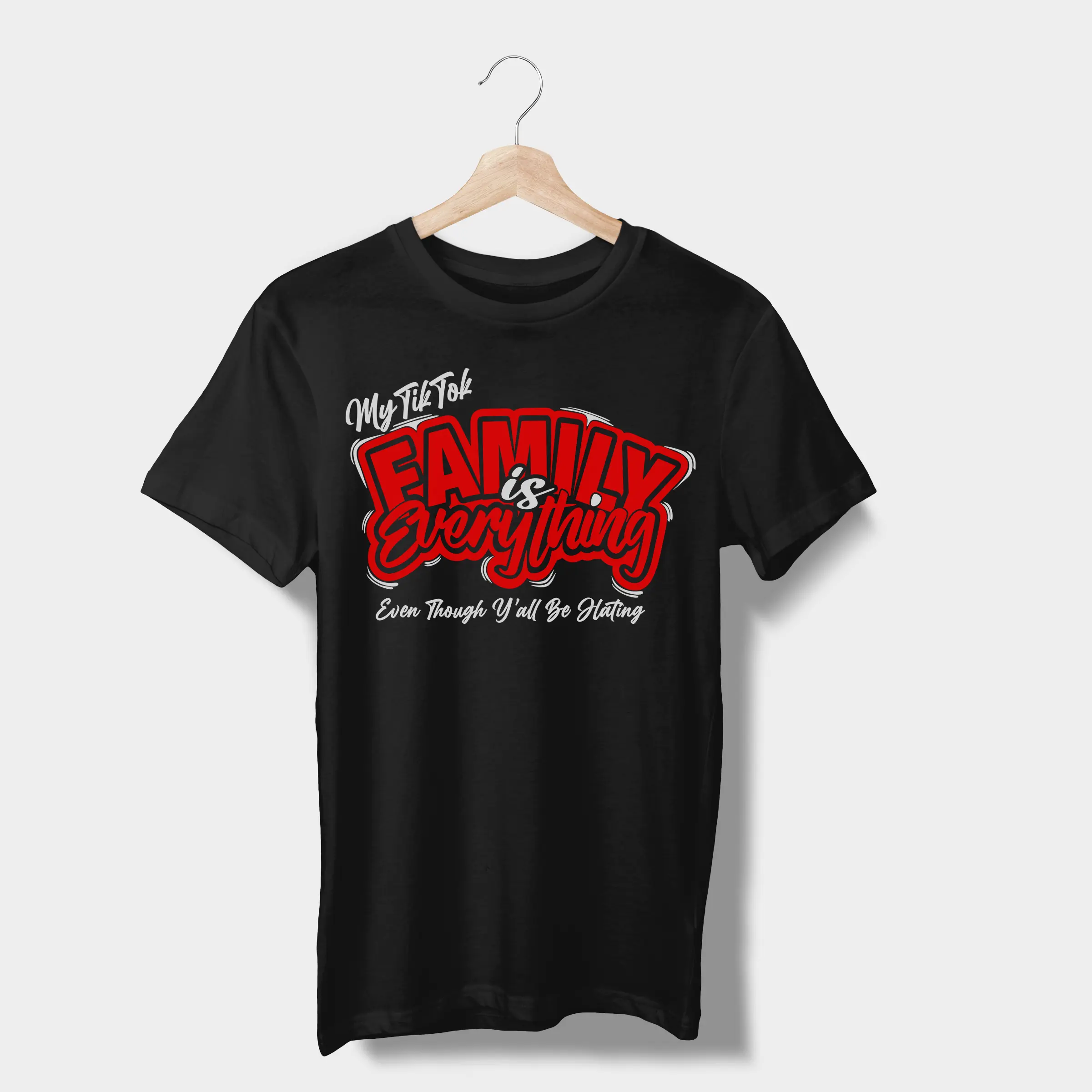 "My TikTok Family Is Everything - Even Though Y'all Be Hating" Cotton Crew Neck T-Shirt (Casual, Crew Neck, Black, White, Red)