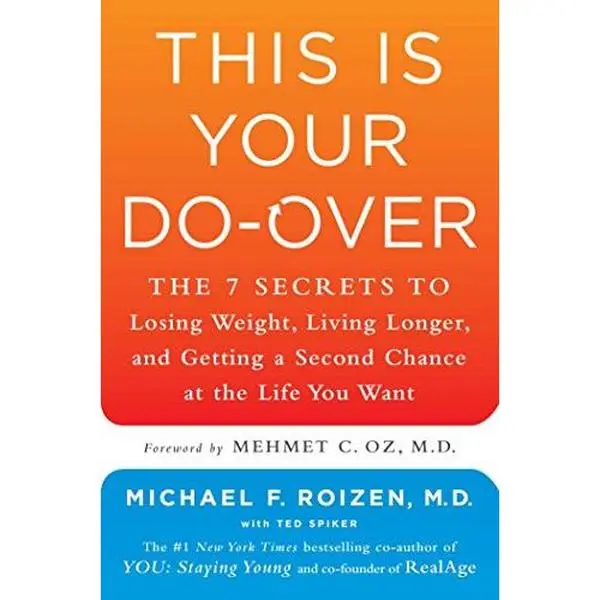 USED-This Is Your Do-Over: The 7 Secrets to Losing Weight, Living Longer, and Getting a Second Chance at the Life You Want by Roizen, Michael F. (Hardcover)