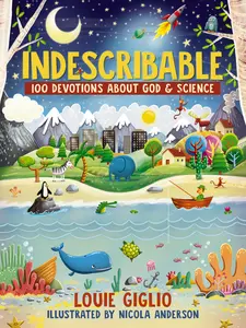 Indescribable: 100 Devotions About God and Science (Indescribable Kids) by Louie Giglio||Nicola Anderson [Hardback Book]