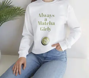 Always a Matcha Girly UNISEX Sweatshirt Casual Fit Basic Comfortable Long Sleeves Minimalist