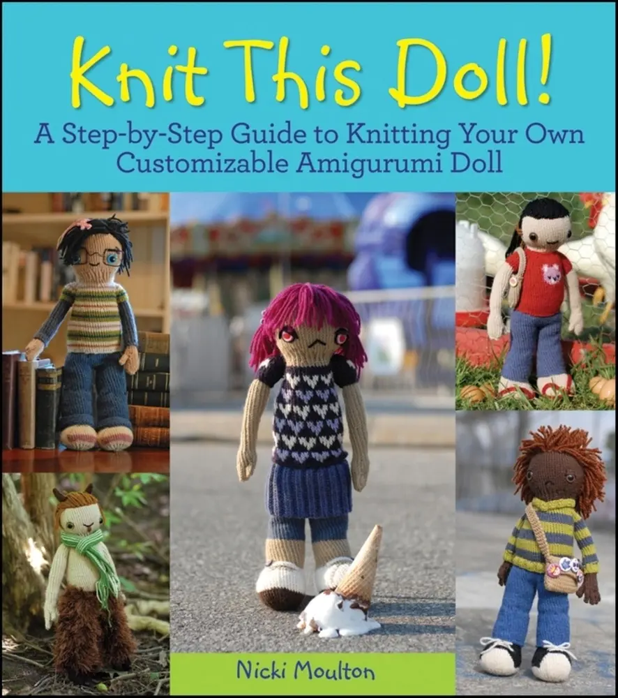 USED-Knit This Doll!: A Step-By-Step Guide to Knitting Your Own Customizable Amigurumi Doll by Moulton, Nicki (Paperback)