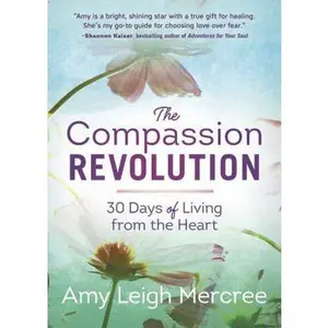 USED-The Compassion Revolution: 30 Days of Living from the Heart by Mercree, Amy Leigh (Paperback)