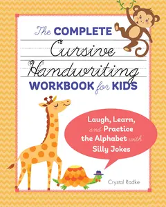 The Complete Cursive Handwriting Workbook for Kids: Laugh, Learn, and Practice the Alphabet with Silly Jokes -- Crystal Radke - Paperback