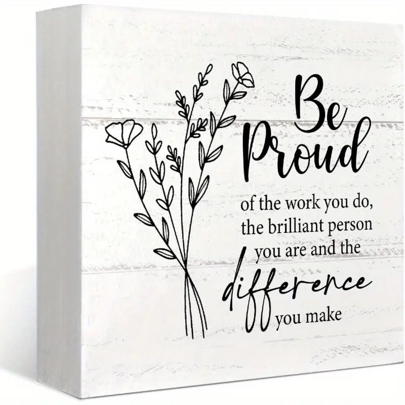 Office Wooden Box Sign Decorative Plaque Desk Decor, Be Proud of the Work You Do Sign, Thank You Gift Employee Appreciation Gift, Coworker Gift, Inspirational Office Decor, 5x5 inch, Motivational Plaque