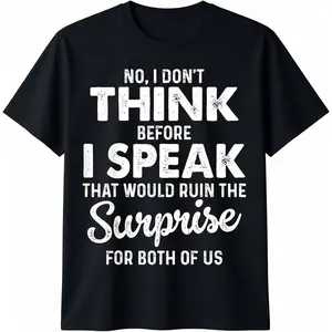 100% Cotton no i Don't Think Before i Speak That Would Ruin The T-Shirt