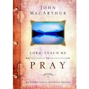 USED Book - Lord, Teach Me to Pray: An Invitation to Intimate Prayer by John MacArthur (Hardcover) - english