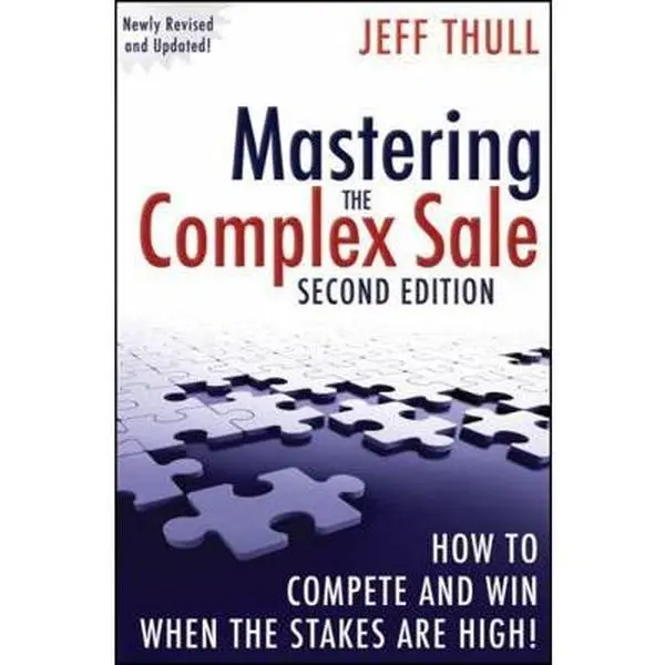 USED Book - Mastering the Complex Sale: How to Compete and Win When the Stakes Are High! by Thull, Jeff (Hardcover) - english