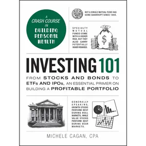 USED-Investing 101: From Stocks and Bonds to Etfs and Ipos, an Essential Primer on Building a Profitable Portfolio by Cagan, Michele (Hardcover)