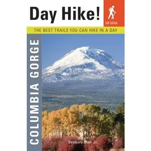 USED-Day Hike! Columbia Gorge, 2nd Edition: The Best Trails You Can Hike In a Day by Seabury Blair (Paperback)