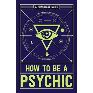 How to Be a Psychic