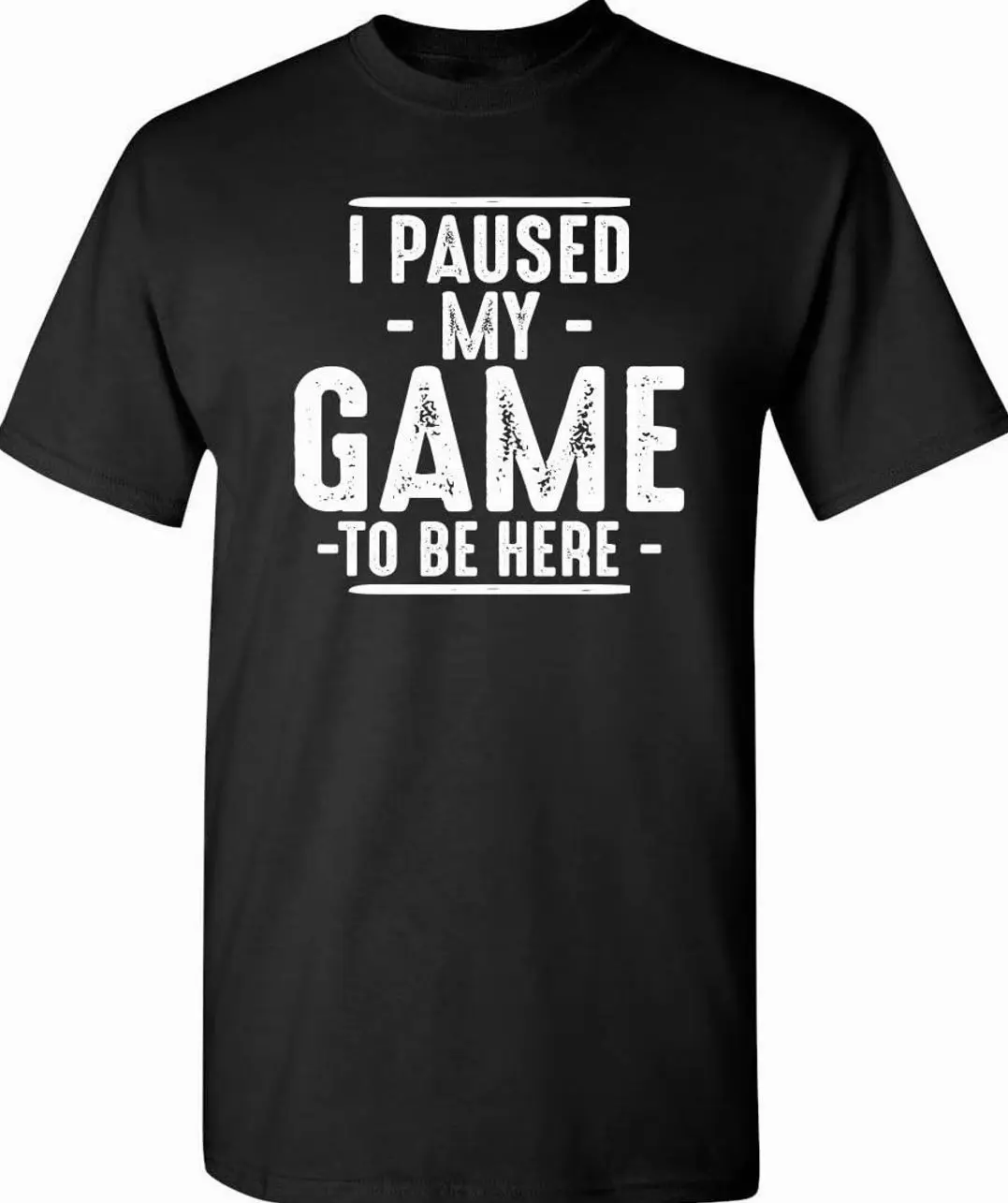 I Paused My Game to Be Here Shirt | Humor Tall Graphic T-Shirts Fun Tee | Bold Statement Graphic Tees Unique Novelty Tall Sarcastic Funny T Shirts 4XLT Black NMV