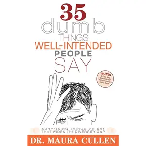 USED-35 Dumb Things Well-Intended People Say: Surprising Things We Say That Widen the Diversity Gap by Cullen, Maura (Paperback)