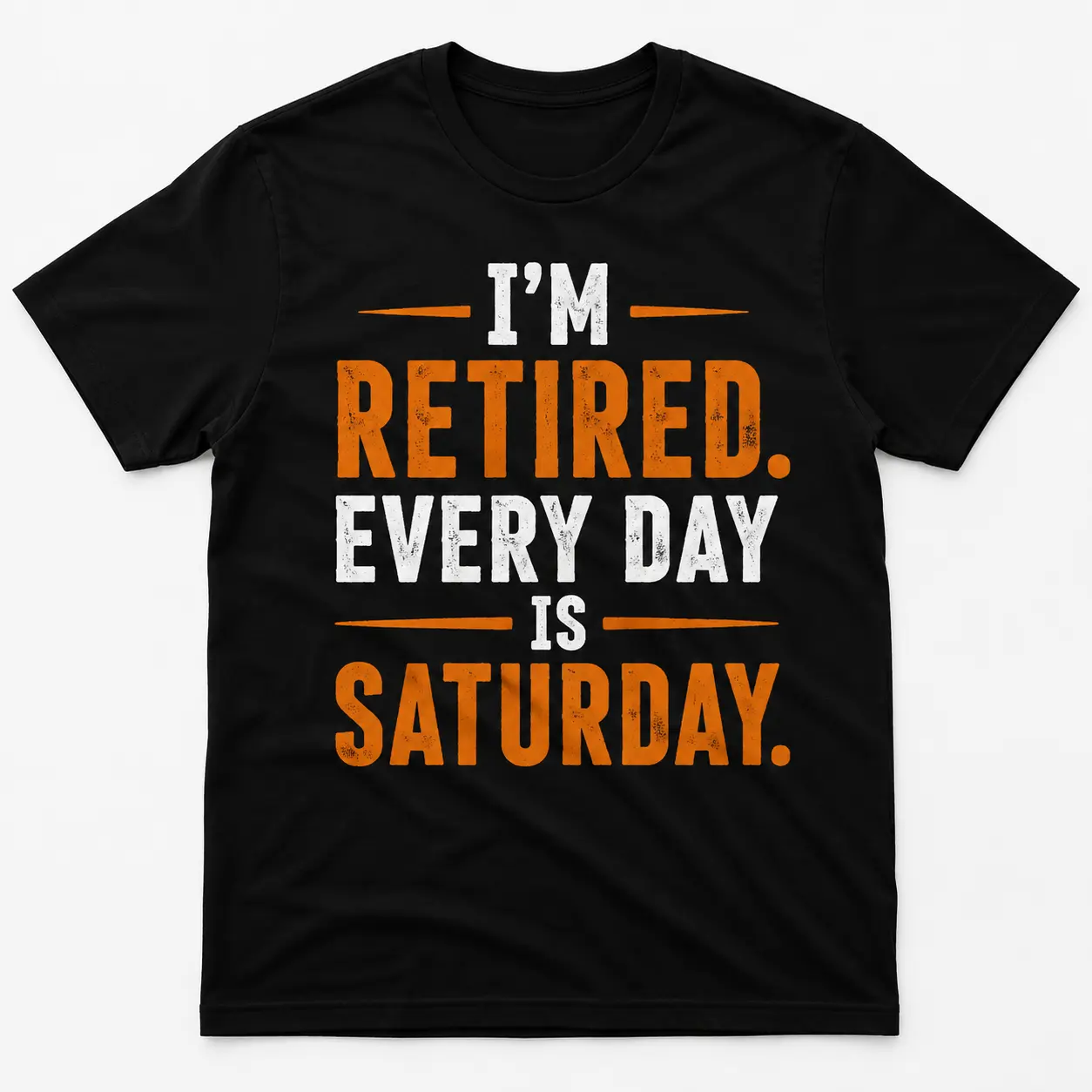 I'm Retired, Every Day Is Saturday T-Shirt, Retire