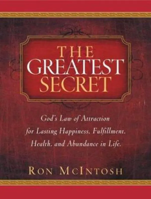 USED-The Greatest Secret: God's Law of Attraction for Lasting Happiness, Fulfillment, Health, and Abundance in Life by McIntosh, Ron (Paperback)