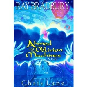 USED-Ahmed and the Oblivion Machines: A Fable by Ray Bradbury (Hardcover)
