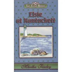 USED-The Elsie Books : Vol. 10 - Elsie at Nantuckett by Martha Finley (Unknown)