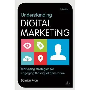 USED-Understanding Digital Marketing: Marketing Strategies for Engaging the Digital Generation by Ryan, Damian (Paperback)