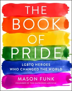 The Book of Pride: LGBTQ Heroes Who Changed the World by Mason Funk [Paperback Book]