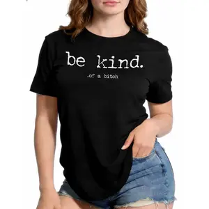Edgy 'Be Kind Of A Bitch' Graphic T-Shirt - Sarcastic Streetwear Tee for Women, Funny TShirt Gift Idea for Her, Unique T Shirt