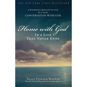 USED-Home with God: In a Life That Never Ends by Walsch, Neale Donald (Paperback)